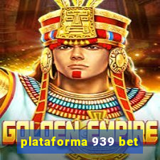 plataforma 939 bet